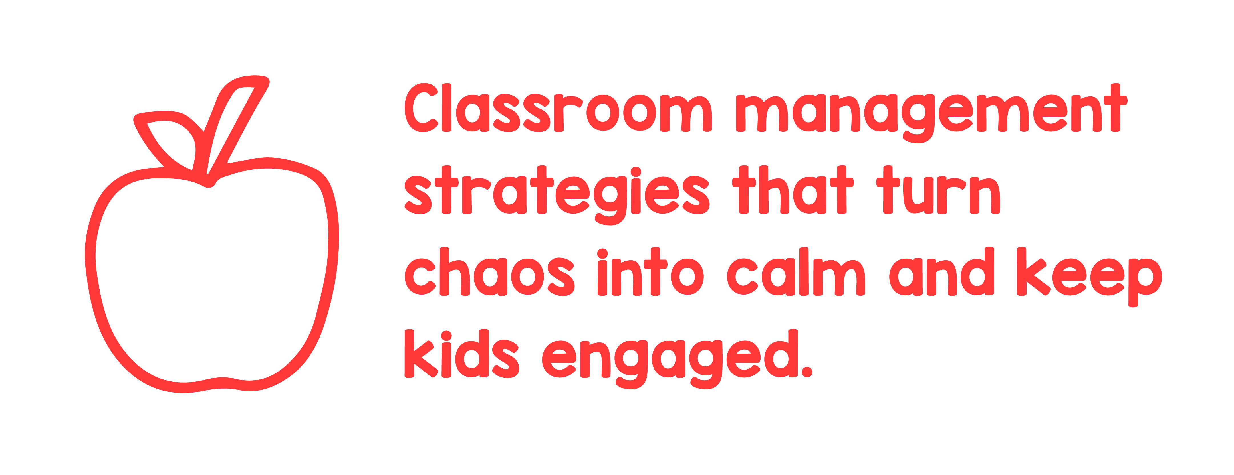 "Classroom management strategies that turn chaos into calm and keep kids engaged."