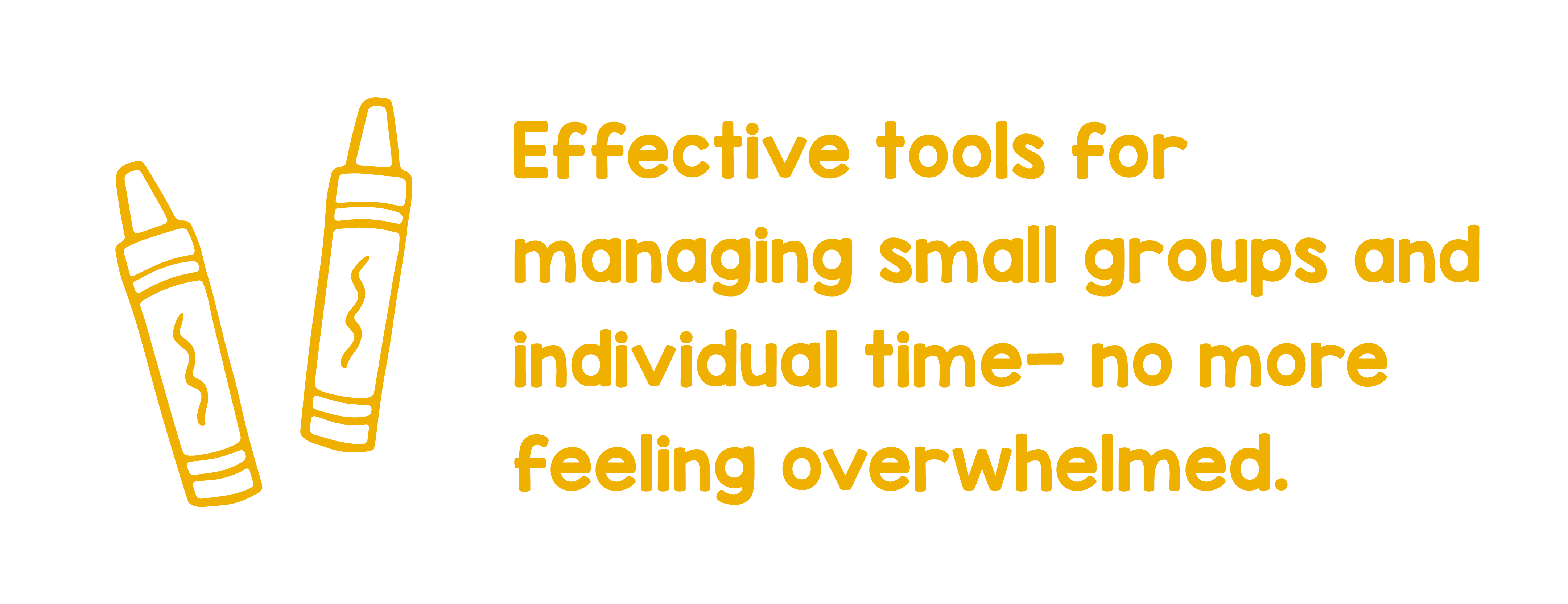 "Effective tools for managing small groups and individual time—no more feeling overwhelmed."